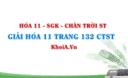Giải Hóa 11 Chân trời Sáng tạo trang 132